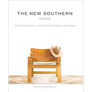 The New Southern Style The Interiors of a Lifestyle and Design Movement by Rosenheck, Alyssa, 9781419747519