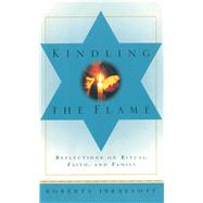 Kindling the Flame Reflections on Ritual, Faith, and Family by Israeloff, Roberta, 9781501127519