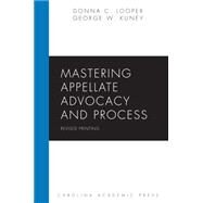 Mastering Appellate Advocacy and Process by Looper, Donna C.; Kuney, George W., 9781611637519