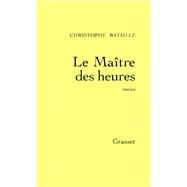 Le Matre des heures by Christophe Bataille, 9782246537519