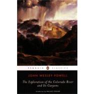 The Exploration of the Colorado River and Its Canyons by Powell, John Wesley (Author); Stegner, Wallace (Introduction by), 9780142437520