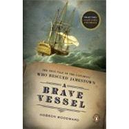 Brave Vessel : The True Tale of the Castaways Who Rescued Jamestown by Woodward, Hobson (Author), 9780143117520