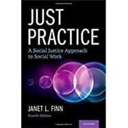 Just Practice A Social Justice Approach to Social Work by Finn, Janet L., 9780197507520
