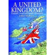 A United Kingdom? Economic, Social and Political Geographies by Mohan, John, 9780340677520