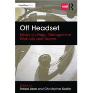 Off Headset: Essays on Stage Management Work, Life, and Career by Rafael Jaen , Christopher Sadler, 9780367337520