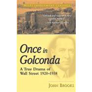Once in Golconda A True Drama of Wall Street 1920-1938 by Brooks, John, 9780471357520