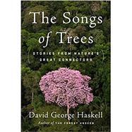 The Songs of Trees by Haskell, David George, 9780525427520