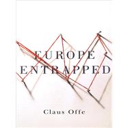 Europe Entrapped by Offe, Claus, 9780745687520