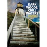 Dark Woods, Chill Waters : Ghost Tales from down East Maine by Librizzi, Marcus, 9780892727520