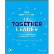 The Together Leader Get Organized for Your Success - and Sanity! by Heyck-merlin, Maia, 9781118987520