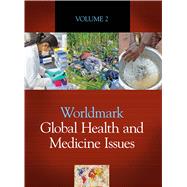 Worldmark Global Health and Medicine Issues by Lerner, Brenda Wilmoth; Lerner, K. Lee, 9781410317520