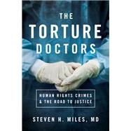 The Torture Doctors by Miles, Steven H., M.D., 9781626167520