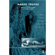 Naked Truths: Women, Sexuality and Gender in Classical Art and Archaeology by Koloski-Ostrow,Ann Olga, 9780415217521