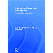 International Investment Management: Theory, Ethics and Practice by Tan Bhala; Kara, 9780415697521