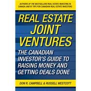 Real Estate Joint Ventures: The Canadian Investor's Guide to Raising Money and Getting Deals Done by Campbell, Don R., 9780470737521