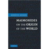 Maimonides on the Origin of the World by Kenneth Seeskin, 9780521697521