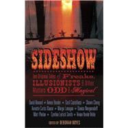 Sideshow Ten Original Tales of Freaks, Illusionists and Other Matters Odd and Magical by Noyes, Deborah; Various, 9780763637521