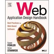 Web Application Design Handbook : Best Practices for Web-Based Software by Fowler; Stanwick, 9781558607521