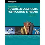 Essentials of Advanced Composite Fabrication & Repair by Dorworth, Louis C.; Gardiner, Ginger L.; Mellema, Greg M., 9781560277521