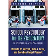 School Psychology for the 21st Century, Second Edition Foundations and Practices by Merrell, Kenneth W.; Ervin, Ruth A.; Gimpel Peacock, Gretchen, 9781609187521