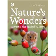 Natures Wonders Moments That Mark the Seasons by Adams, Jane V, 9781911657521