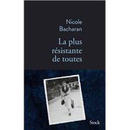 La plus rsistante de toutes by Nicole Bacharan, 9782234087521