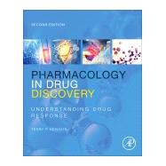 Pharmacology in Drug Discovery and Development: Understanding Drug Response by Kenakin, Terry, 9780128037522