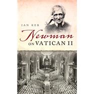 Newman on Vatican II by Ker, Ian, 9780198717522