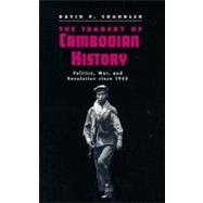 The Tragedy of Cambodian History; Politics, War, and Revolution since 1945 by David P. Chandler, 9780300057522