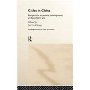 Cities in Post-Mao China: Recipes for Economic Development in the Reform Era by Chung,Jae Ho;Chung,Jae Ho, 9780415207522
