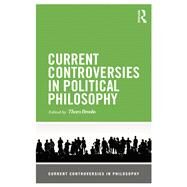 Current Controversies in Political Philosophy by Brooks; Thom, 9780415517522