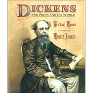 Dickens His Work and His World by Rosen, Michael; Ingpen, Robert, 9780763627522