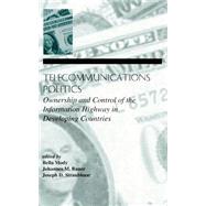 Telecommunications Politics: Ownership and Control of the information Highway in Developing Countries by Mody; Bella, 9780805817522