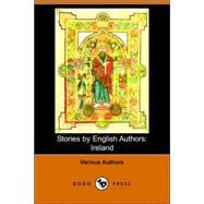 Stories by English Authors: Ireland: Ireland by BANIM JOHN, 9781406507522