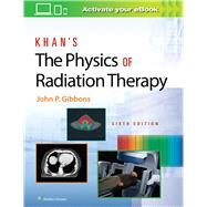 Khans The Physics of Radiation Therapy by Gibbons, John P., 9781496397522