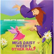 Miss Daisy Weed's Other Half by Charlotte Godkin, 9781641827522