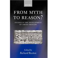 From Myth to Reason? Studies in the Development of Greek Thought by Buxton, Richard, 9780199247523