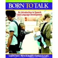 Born to Talk : An Introduction to Speech and Language Development by Hulit, Lloyd M.; Howard, Merle R.; Fahey, Kathleen R., 9780205627523