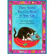 Three Stories You Can Read to Your Cat by Miller, Sara Swan, 9780395957523