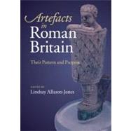 Artefacts in Roman Britain: Their Purpose and Use by Edited by Lindsay Allason-Jones, 9780521677523