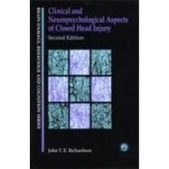 Clinical and Neuropsychological Aspects of Closed Head Injury by Richardson, John T. E., 9780863777523