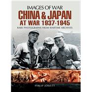 China and Japan at War 1937-1945 by Jowett, Philip S., 9781473827523