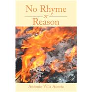 No Rhyme or Reason by Acosta, Antonio Villa, 9781499047523