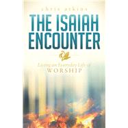 The Isaiah Encounter by Atkins, Chris, 9781630477523