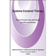 Systems-Centred Therapy by Gantt, Susan P.; Agazarian, Yvonne M.; Sandahl, Christer, 9781855757523