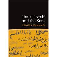 Ibn Al-'arabi and the Sufis by Abrahamov, Binyamin, 9781905937523