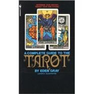 The Complete Guide to the Tarot Determine Your Destiny! Predict Your Own Future! by GRAY, EDEN, 9780553277524