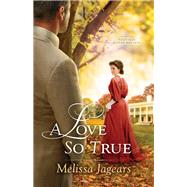 A Love So True by Jagears, Melissa, 9780764217524
