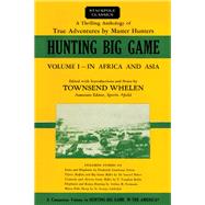 Hunting Big Game In Africa and Asia by Whelen, Col. Townsend, 9780811737524