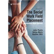 The Social Work Field Placement by John Poulin, PhD, MSW; Selina Matis, PhD, LCSW, LICSW; Heather Witt, PhD, LMSW, MEd, 9780826137524